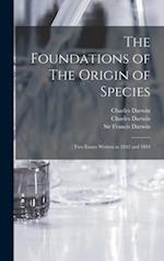 The Foundations of The Origin of Species : Two Essays Written in 1842 and 1844 