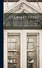 Culinary Herbs : Their Cultivation Harvesting Curing and Uses 