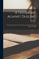 A Testimony Against Dueling [microform] : a Sermon Preached in the United Secession Church, Montreal, August 12, 1838 