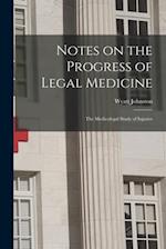 Notes on the Progress of Legal Medicine [microform] : the Medicolegal Study of Injuries 
