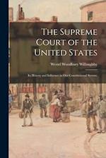 The Supreme Court of the United States: Its History and Influence in Our Constitutional System; 