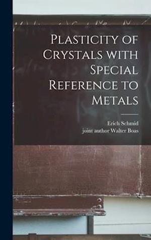 Plasticity of Crystals With Special Reference to Metals
