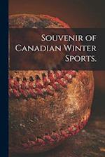 Souvenir of Canadian Winter Sports. 