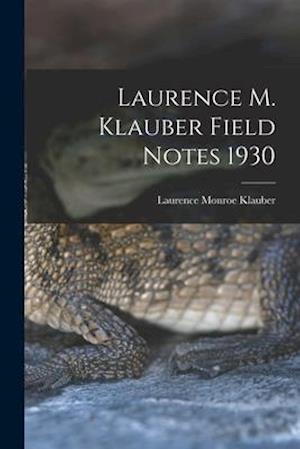 Laurence M. Klauber Field Notes 1930