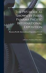 The 1915 Mode as Shown by Paris, Panama Pacific International Exposition; a De Luxe Portfolio of Paris Styles 