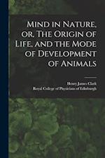 Mind in Nature, or, The Origin of Life, and the Mode of Development of Animals 