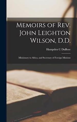 Memoirs of Rev. John Leighton Wilson, D.D. : Missionary to Africa, and Secretary of Foreign Missions