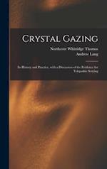 Crystal Gazing : Its History and Practice, With a Discussion of the Evidence for Telepathic Scrying 