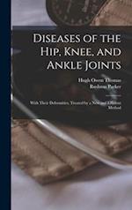 Diseases of the Hip, Knee, and Ankle Joints : With Their Deformities, Treated by a New and Efficient Method 