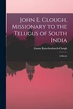 John E. Clough, Missionary to the Telugus of South India