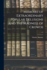 Memoirs of Extraordinary Popular Delusions and the Madness of Crowds; v.2 