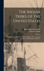 The Indian Tribes of the United States: Their History, Antiquities, Customs, Religion, Arts, Language, Traditions, Oral Legends, and Myths.; v.2 