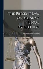 The Present Law of Abuse of Legal Procedure 