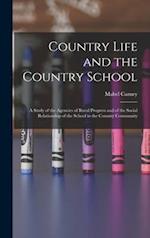 Country Life and the Country School: a Study of the Agencies of Rural Progress and of the Social Relationship of the School to the Country Community 