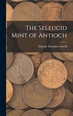 The Seleucid Mint of Antioch 