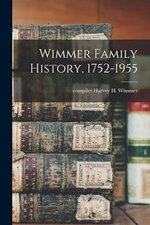 Wimmer Family History, 1752-1955