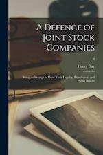 A Defence of Joint Stock Companies : Being an Attempt to Shew Their Legality, Expediency, and Public Benefit; 9 