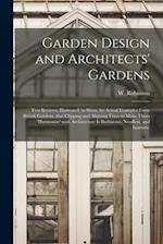 Garden Design and Architects' Gardens : Two Reviews, Illustrated, to Show, by Actual Examples From British Gardens, That Clipping and Aligning Trees t
