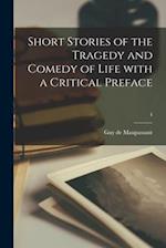 Short Stories of the Tragedy and Comedy of Life With a Critical Preface; 4 
