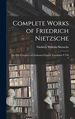 Complete Works of Friedrich Nietzsche: The First Complete and Authorised English Translation V 2 Pt 2 