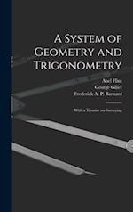 A System of Geometry and Trigonometry : With a Treatise on Surveying 