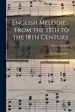 English Melodies From the 13th to the 18th Century : One Hundred Songs 