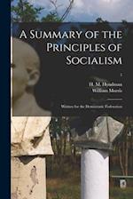 A Summary of the Principles of Socialism : Written for the Democratic Federation; 1 