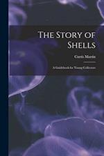 The Story of Shells; a Guidebook for Young Collectors