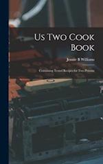 Us Two Cook Book : Containing Tested Recipes for Two Persons 