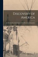 Discovery of America : an Out-growth of the Conquest of the Moors by the Spaniards. 