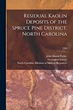 Residual Kaolin Deposits of the Spruce Pine District, North Carolina; 1946
