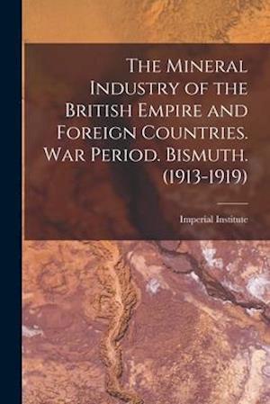 The Mineral Industry of the British Empire and Foreign Countries. War Period. Bismuth. (1913-1919)