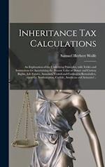 Inheritance Tax Calculations; an Explanation of the Underlying Principles, With Tables and Instructions for Ascertaining the Present Value of Dower an