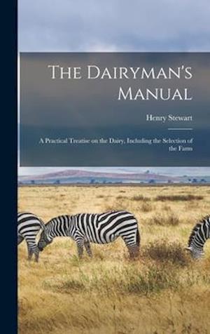 The Dairyman's Manual : a Practical Treatise on the Dairy, Including the Selection of the Farm