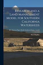 Research and a Land Management Model for Southern California Watersheds; no.56