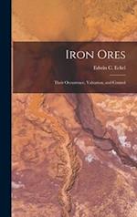 Iron Ores : Their Occurrence, Valuation, and Control 