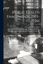 [Public Health Enactments, 1903-1926] [electronic Resource] 
