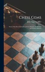 Chess Gems: Some of the Finest Examples of Chess Strategy, by Ancient and Modern Masters 