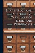 Baptist Book and Tract Society's Catalogue of Books and Periodicals [microform] 