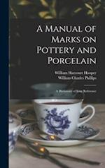 A Manual of Marks on Pottery and Porcelain : a Dictionary of Easy Reference 