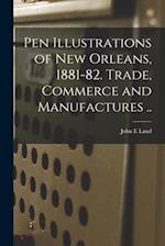 Pen Illustrations of New Orleans, 1881-82. Trade, Commerce and Manufactures .. 