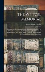 The Weitzel Memorial : Historical and Genealogical Record of the Descendants of Paul Weitzel, of Lancaster, Pa., 1740, Including Brief Sketches of the