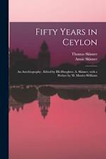 Fifty Years in Ceylon : an Autobiography ; Edited by His Daughter, A. Skinner, With a Preface by M. Monier-Williams 