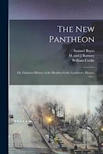 The New Pantheon : or, Fabulous History of the Heathen Gods, Goddesses, Heroes, Etc... 