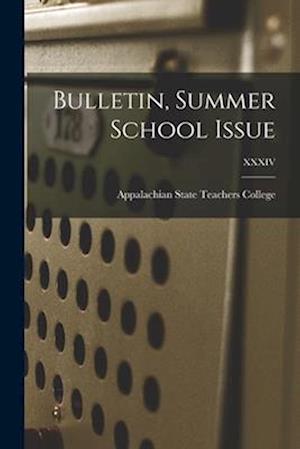 Bulletin, Summer School Issue; XXXIV