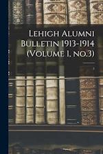 Lehigh Alumni Bulletin 1913-1914 (volume 1, No.3); 1 