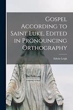 Gospel According to Saint Luke, Edited in Pronouncing Orthography 