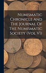 Numismatic Chronicle And The Journal Of The Numismatic Society (Vol VI) 