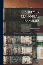 Suffolk Manorial Families : Being the County Visitations and Other Pedigrees; v.2 