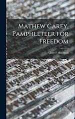 Mathew Carey, Pamphleteer for Freedom
